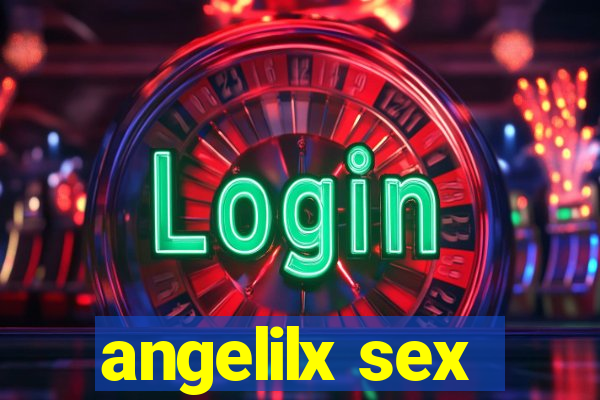 angelilx sex